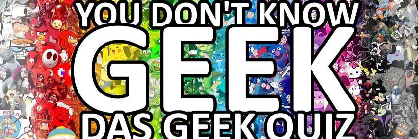 You don't know Geek - THE Geekquiz! (DE)